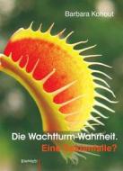 Ebook Die Wachtturm-Wahrheit di Barbara Kohout edito da Engelsdorfer Verlag