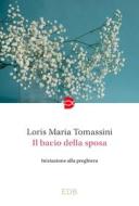 Ebook Il bacio della sposa di Loris Maria Tomassini edito da EDB - Edizioni Dehoniane Bologna