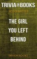 Ebook The Girl You Left Behind by Jojo Moyes (Trivia-On-Books) di Trivion Books edito da Trivion Books