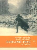 Ebook Berlino 1945 di Beevor Antony edito da BUR