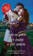 Ebook Per onore e per amore di Claire Delacroix edito da HarperCollins Italia