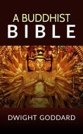Ebook A Buddhist Bible di Dwight Goddard edito da Youcanprint