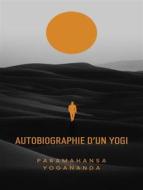 Ebook Autobiographie d&apos;un yogi (traduit) di Paramahansa Yogananda edito da ALEMAR S.A.S.
