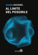 Ebook Al limite del possibile di Claudio Kulesko edito da Zona 42