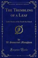 Ebook The Trembling of a Leaf di W. Somerset Maugham edito da Forgotten Books