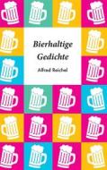 Ebook Bierhaltige Gedichte di Alfred Reichel edito da Books on Demand