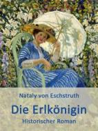 Ebook Die Erlkönigin di Nataly von Eschstruth edito da Books on Demand