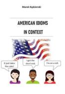 Ebook American idioms in context di Marek K?dzierski edito da self-publishing