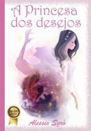 Ebook A Princesa dos desejos di Alessio Sgrò edito da Alessio Sgrò