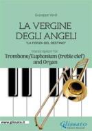 Ebook La Vergine degli Angeli - Trombone or Euphonium (T.C.)and Organ di giuseppe verdi edito da Glissato Edizioni Musicali