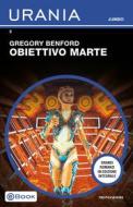 Ebook Obiettivo Marte di Benford Gregory edito da Mondadori