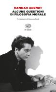 Ebook Alcune questioni di filosofia morale di Arendt Hannah edito da Einaudi