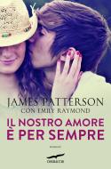 Ebook Il Nostro amore è per sempre di James Patterson, Emily Raymond edito da Corbaccio