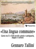 Ebook «Una lingua commune» di Gennaro Tallini edito da Passerino