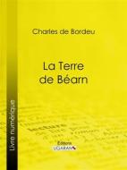 Ebook La Terre de Béarn di Ligaran, Charles de Bordeu edito da Ligaran