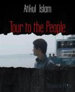Ebook Tour to the People di Atikul Islam edito da BookRix