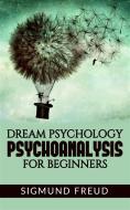 Ebook Dream Psychology Psychoanalysis for Beginners di Sigmund Freud edito da anna ruggieri