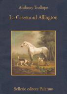 Ebook La casetta ad Allington di Anthony Trollope edito da Sellerio Editore