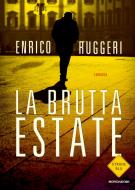 Ebook La brutta estate di Ruggeri Enrico edito da Mondadori