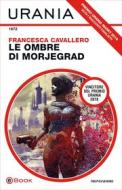 Ebook Le ombre di Morjegrad (Urania) di Cavallero Francesca edito da Mondadori
