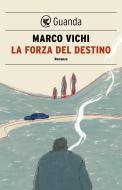 Ebook La forza del destino di Marco Vichi edito da Guanda