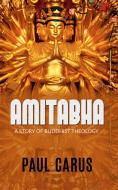 Ebook AMITABHA - A Story Of Buddhist Theology di Paul Carus edito da Youcanprint
