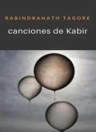 Ebook Canciones de Kabir (traducido) di Rabindranath Tagore edito da Anna Ruggieri