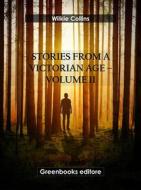Ebook Stories from a Victorian Age - Volume 11 di Wilkie Collins edito da Greenbooks Editore