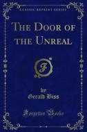 Ebook The Door of the Unreal di Gerald Biss edito da Forgotten Books