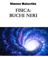 Ebook Fisica: buchi neri di Simone Malacrida edito da Simone Malacrida