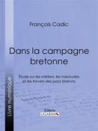 Ebook Dans la campagne bretonne di Ligaran, François Cadic edito da Ligaran