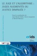 Ebook Le juge et l&apos;algorithme : juges augmentés ou justice diminuée ? di Jean-Benoît Hubin edito da Éditions Larcier