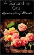 Ebook A Garland for Girls di Louisa May Alcott edito da Books on Demand