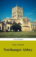 Ebook Northanger Abbey (Best Navigation, Active TOC) (A to Z Classics) di Jane Austen, AtoZ Classics edito da A to Z Classics