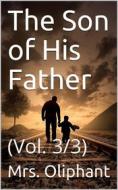 Ebook The Son of His Father; vol. 3/3 di Mrs. Oliphant edito da iOnlineShopping.com