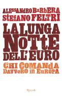 Ebook La lunga notte dell'euro di Feltri Stefano, Barbera Alessandro edito da Rizzoli