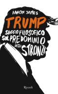 Ebook Trump di James Aaron edito da Rizzoli