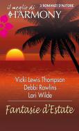 Ebook Fantasie d'estate di Vicki Lewis Thompson, Debbi Rawlins, Lori Wilde edito da HarperCollins Italia