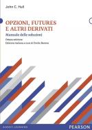 Ebook Opzioni, futures e altri derivati [Manuale delle soluzioni] di John C. Hull edito da Pearson