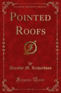 Ebook Pointed Roofs di Dorothy M. Richardson edito da Forgotten Books