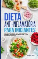 Ebook Dieta Anti-Inflamatória Para Iniciantes di Adam Weil edito da Publishing Forte