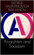Ebook Anarchism and Socialism di Georgii Valentinovich Plekhanov edito da Books on Demand