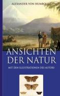 Ebook Alexander von Humboldt: Ansichten der Natur (Mit den Illustrationen des Autors) di Alexander von Humboldt, Armin Fischer edito da Books on Demand