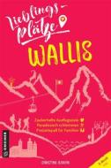 Ebook Lieblingsplätze Wallis di Christine Bonvin, Yvon Poncelet edito da GMEINER