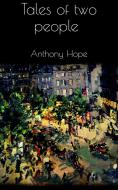 Ebook Tales of two people di Anthony Hope edito da Anthony Hope