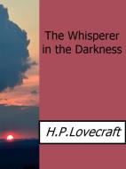 Ebook The Whisperer in The Darkness di H.P. Lovecraft edito da Enrico Conti