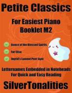 Ebook Petite Classics for Easiest Piano Booklet M2 di Silvertonalities edito da SilverTonalities