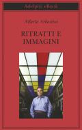Ebook Ritratti e immagini di Alberto Arbasino edito da Adelphi
