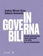 Ebook Ingovernabili di Andrea Minuto Rizzo, Roberto Sommella edito da LUISS University Press