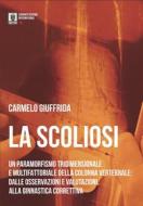 Ebook La Scoliosi di Carmelo Giuffrida edito da Cavinato Editore